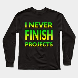 INFP - I Never Finish Projects Long Sleeve T-Shirt